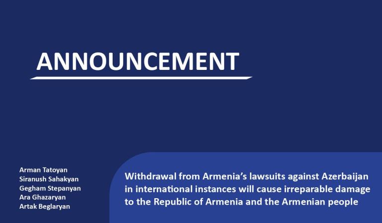 Withdrawal from Armenia's lawsuits against Azerbaijan in international instances will cause irreparable damage to the Republic of Armenia and the Armenian people