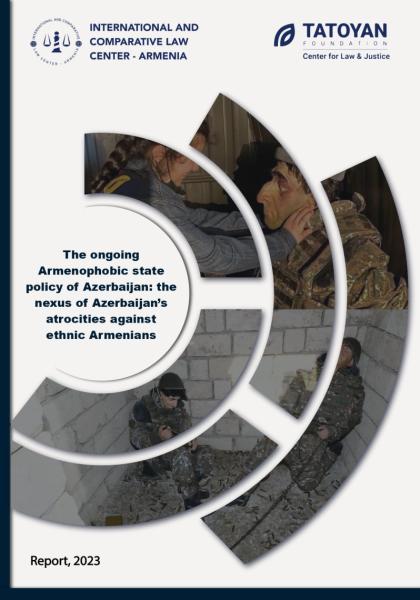 The ongoing Armenophobic state policy of Azerbaijan: the nexus of Azerbaijan’s atrocities against ethnic Armenians։ REPORT